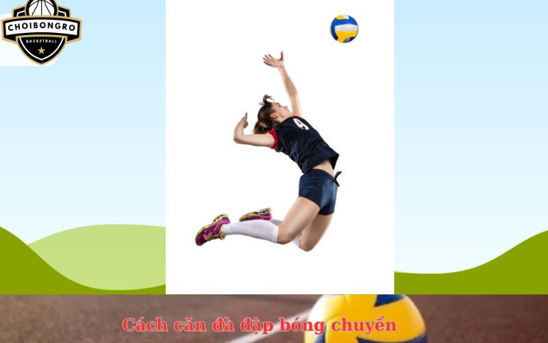 Cách căn đà đập bóng chuyền
